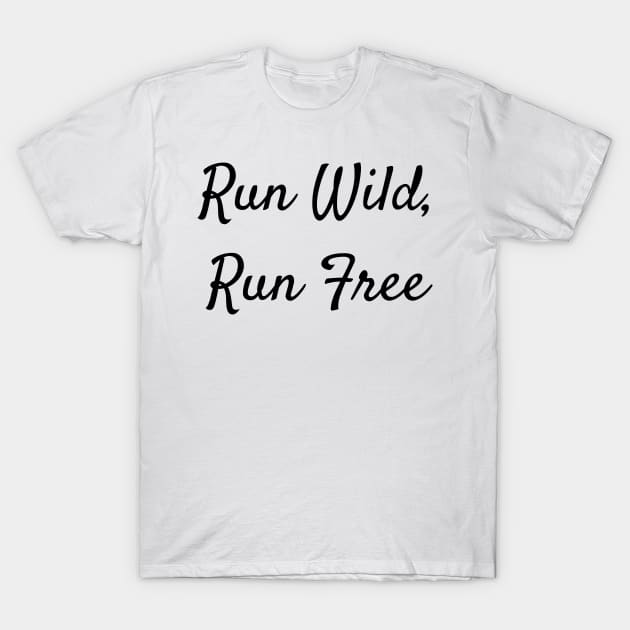 Trail Running T-Shirt, Run Wild, Run Free T-Shirt by luke.diggins2303@gmail.com